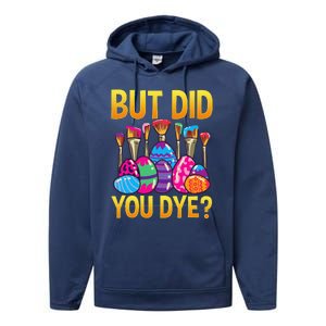 But DId You Dye Cute Funny Easter Egg Hunt Easter Gift Performance Fleece Hoodie