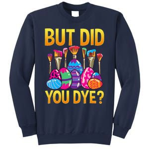 But DId You Dye Cute Funny Easter Egg Hunt Easter Gift Sweatshirt