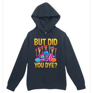 But DId You Dye Cute Funny Easter Egg Hunt Easter Gift Urban Pullover Hoodie