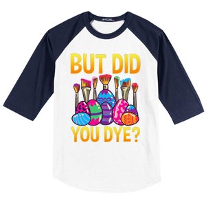 But DId You Dye Cute Funny Easter Egg Hunt Easter Gift Baseball Sleeve Shirt