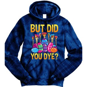 But DId You Dye Cute Funny Easter Egg Hunt Easter Gift Tie Dye Hoodie