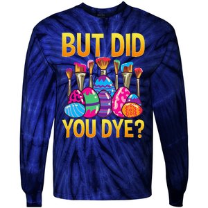 But DId You Dye Cute Funny Easter Egg Hunt Easter Gift Tie-Dye Long Sleeve Shirt