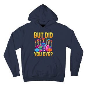 But DId You Dye Cute Funny Easter Egg Hunt Easter Gift Tall Hoodie