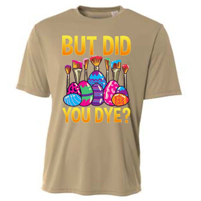 But DId You Dye Cute Funny Easter Egg Hunt Easter Gift Cooling Performance Crew T-Shirt