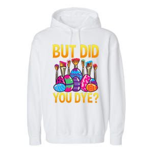 But DId You Dye Cute Funny Easter Egg Hunt Easter Gift Garment-Dyed Fleece Hoodie