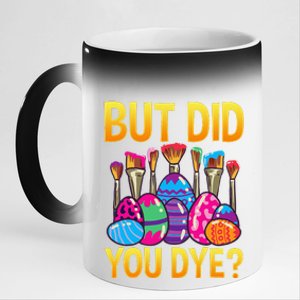 But DId You Dye Cute Funny Easter Egg Hunt Easter Gift 11oz Black Color Changing Mug