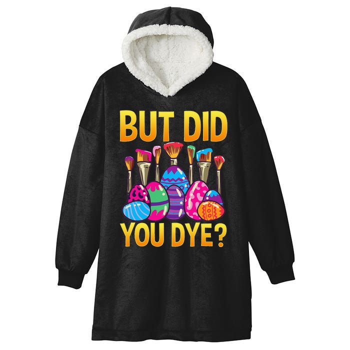 But DId You Dye Cute Funny Easter Egg Hunt Easter Gift Hooded Wearable Blanket