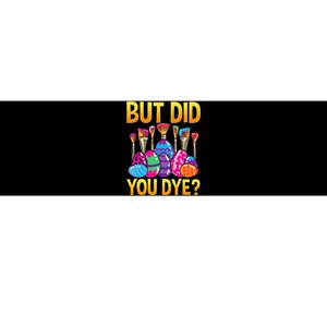 But DId You Dye Cute Funny Easter Egg Hunt Easter Gift Bumper Sticker