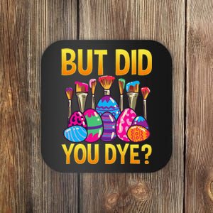 But DId You Dye Cute Funny Easter Egg Hunt Easter Gift Coaster