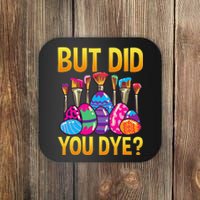 But DId You Dye Cute Funny Easter Egg Hunt Easter Gift Coaster