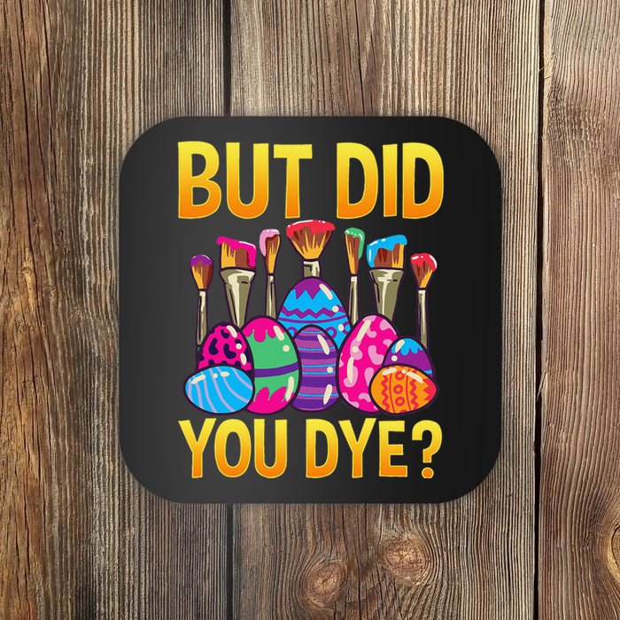 But DId You Dye Cute Funny Easter Egg Hunt Easter Gift Coaster