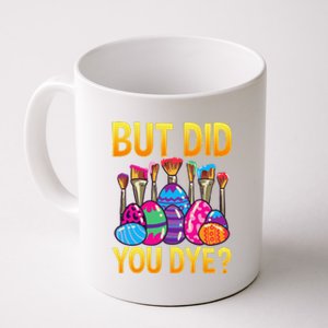 But DId You Dye Cute Funny Easter Egg Hunt Easter Gift Coffee Mug