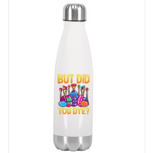 But DId You Dye Cute Funny Easter Egg Hunt Easter Gift Stainless Steel Insulated Water Bottle