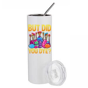 But DId You Dye Cute Funny Easter Egg Hunt Easter Gift Stainless Steel Tumbler