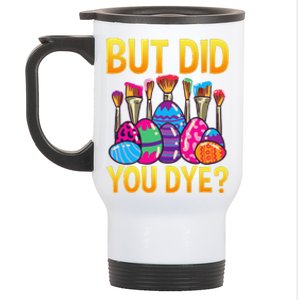 But DId You Dye Cute Funny Easter Egg Hunt Easter Gift Stainless Steel Travel Mug