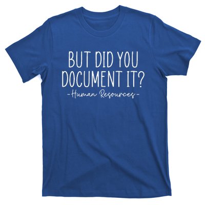 But did you Document It Human Resources HR Director T-Shirt