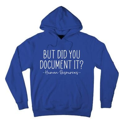 But did you Document It Human Resources HR Director Tall Hoodie