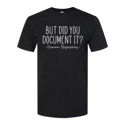 But did you Document It Human Resources HR Director Softstyle® CVC T-Shirt