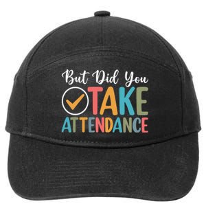 But Did You Take Attendance Teacher 7-Panel Snapback Hat