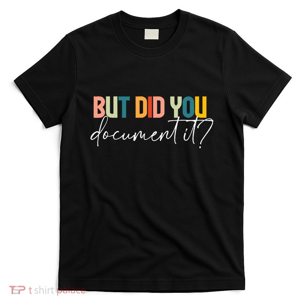 But Did You Docut It Funny Human Resources Hr Office T-Shirt