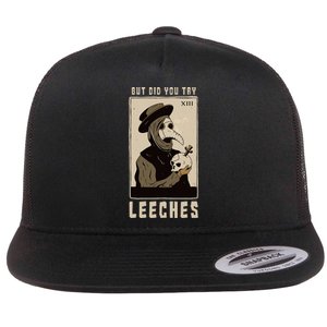 But Did You Try Leeches Plague Doctor Middle Age Medicines Flat Bill Trucker Hat