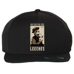 But Did You Try Leeches Plague Doctor Middle Age Medicines Wool Snapback Cap