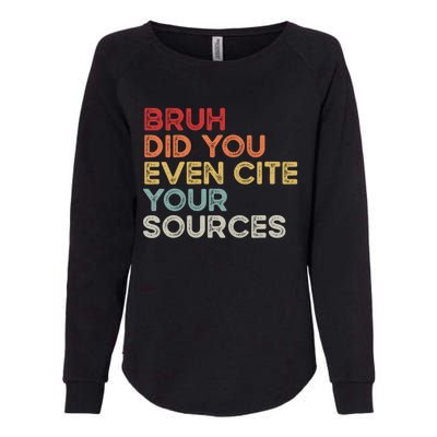 Bruh Did You Even Cite Your Sources Retro English Teacher Womens California Wash Sweatshirt