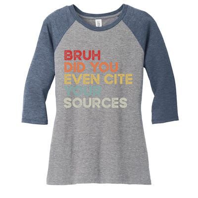 Bruh Did You Even Cite Your Sources Retro English Teacher Women's Tri-Blend 3/4-Sleeve Raglan Shirt