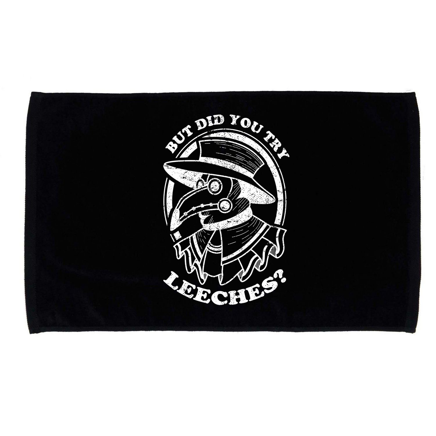 But Did You Try Leeches Plague Doctor Middle Age Medicines Funny Gift Microfiber Hand Towel