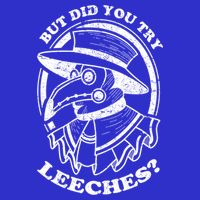 But Did You Try Leeches Plague Doctor Middle Age Medicines Funny Gift Bag