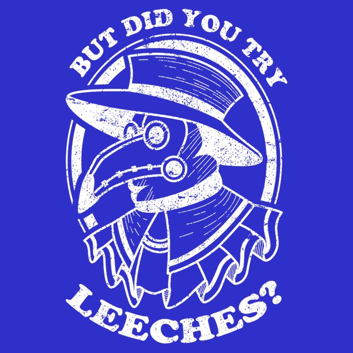But Did You Try Leeches Plague Doctor Middle Age Medicines Funny Gift Bag