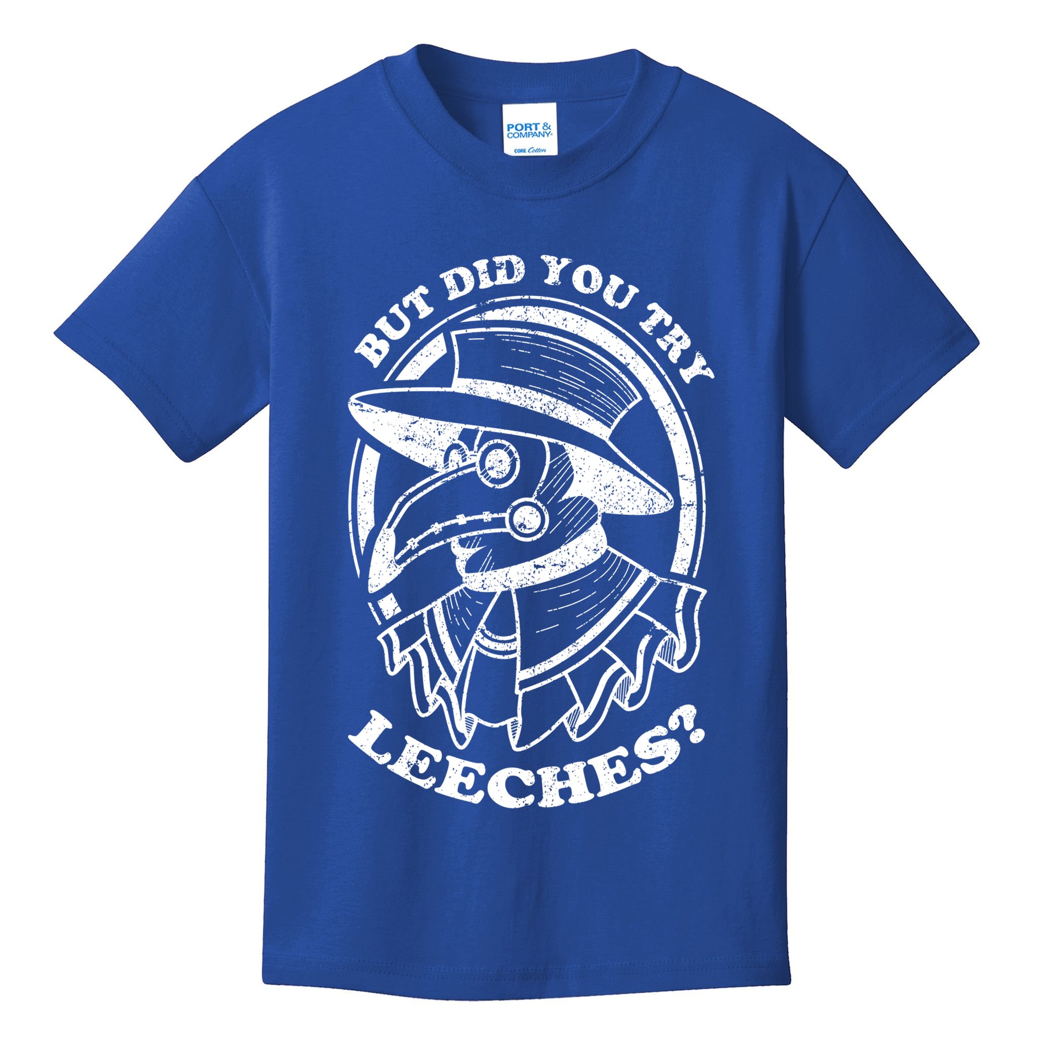 But Did You Try Leeches Plague Doctor Middle Age Medicines Funny Gift Kids T-Shirt