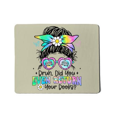 Bruh Did You Even Return Your Books Funny Library Book Mousepad