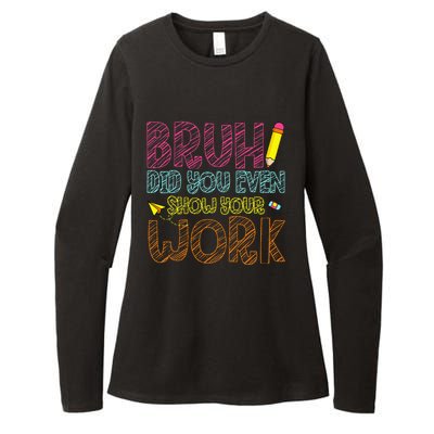 Bruh Did You Even Show Your Work Math Teacher Funny Womens CVC Long Sleeve Shirt