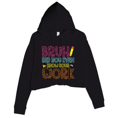 Bruh Did You Even Show Your Work Math Teacher Funny Crop Fleece Hoodie