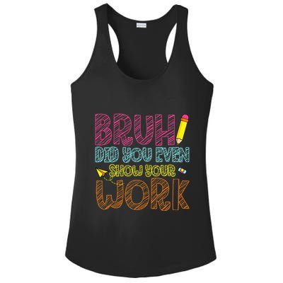 Bruh Did You Even Show Your Work Math Teacher Funny Ladies PosiCharge Competitor Racerback Tank