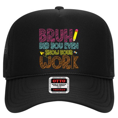 Bruh Did You Even Show Your Work Math Teacher Funny Trucker Hat