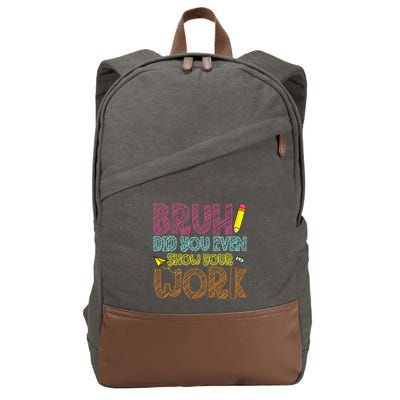 Bruh Did You Even Show Your Work Math Teacher Funny Cotton Canvas Backpack