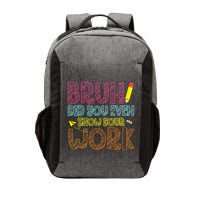 Bruh Did You Even Show Your Work Math Teacher Funny Vector Backpack