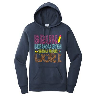 Bruh Did You Even Show Your Work Math Teacher Funny Women's Pullover Hoodie