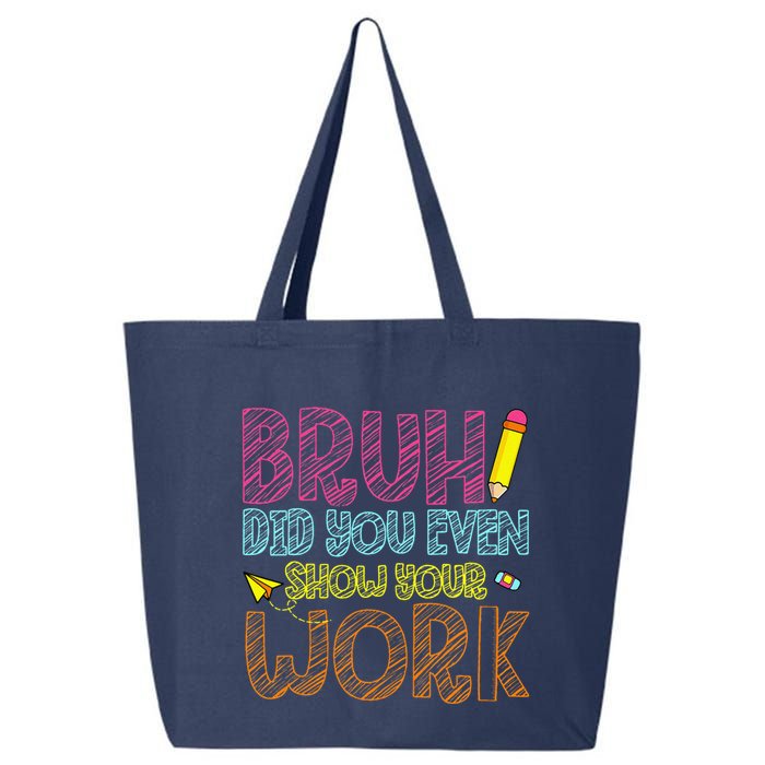 Bruh Did You Even Show Your Work Math Teacher Funny 25L Jumbo Tote