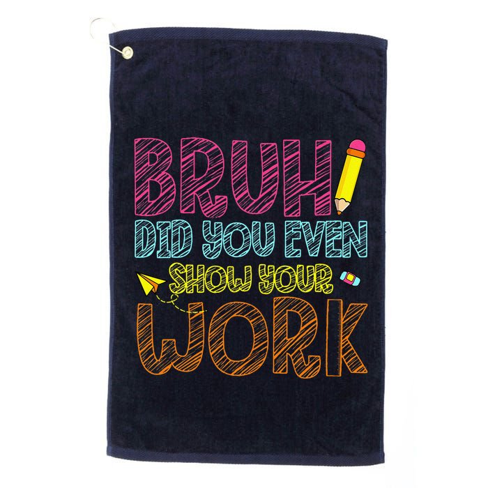 Bruh Did You Even Show Your Work Math Teacher Funny Golf Towel