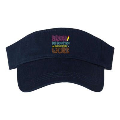 Bruh Did You Even Show Your Work Math Teacher Funny Visor