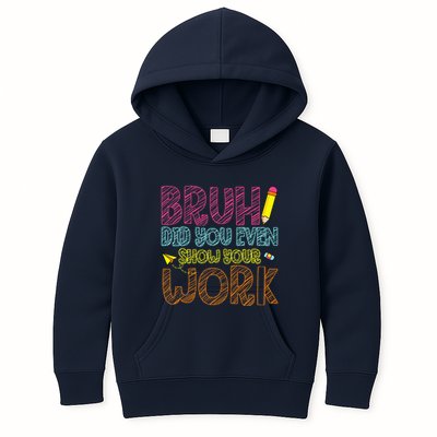 Bruh Did You Even Show Your Work Math Teacher Funny Kids Hoodie