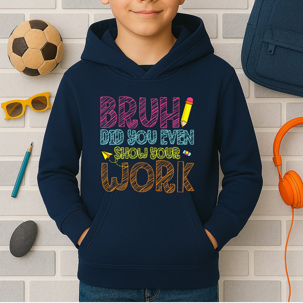 Bruh Did You Even Show Your Work Math Teacher Funny Kids Hoodie
