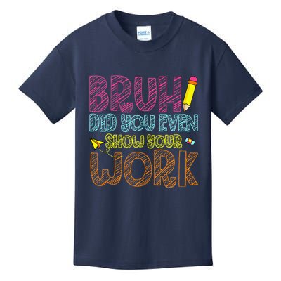 Bruh Did You Even Show Your Work Math Teacher Funny Kids T-Shirt
