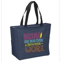 Bruh Did You Even Show Your Work Math Teacher Funny Zip Tote Bag