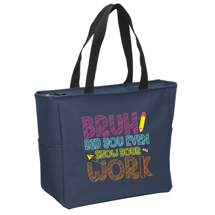 Bruh Did You Even Show Your Work Math Teacher Funny Zip Tote Bag