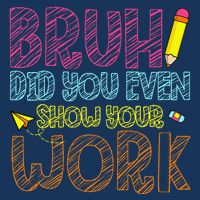 Bruh Did You Even Show Your Work Math Teacher Funny Zip Tote Bag