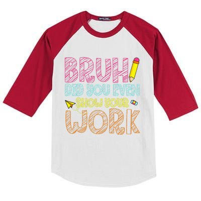 Bruh Did You Even Show Your Work Math Teacher Funny Kids Colorblock Raglan Jersey